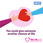 You could give someone another chance at life. Yes, I donate. Organ donation.